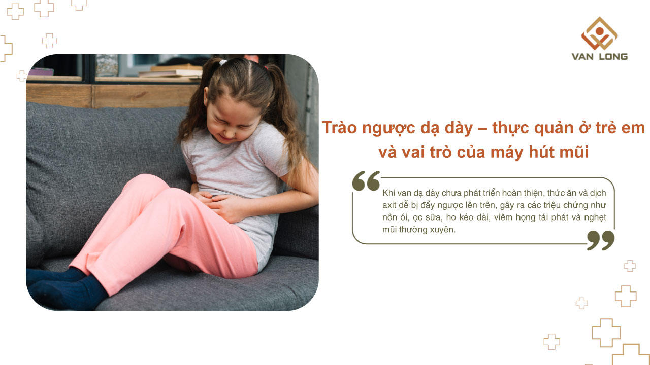 Trào ngược dạ dày – thực quản ở trẻ em và vai trò của máy hút mũi